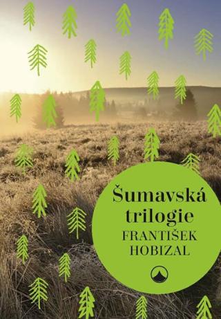 Kniha: Šumavská trilogie - František Hobizal