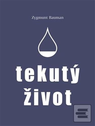 Tekutý život (Zygmunt Bauman)