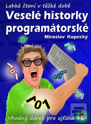 Kniha: Veselé historky programátorské - Lehké čtení v těžké době - 1. vydanie - Miroslav Kopecký