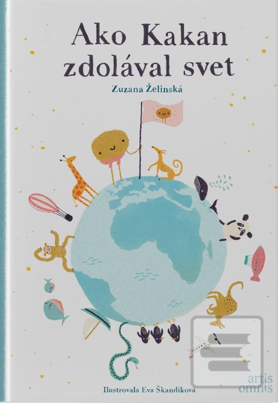 Kniha: Ako Kakan zdolával svet - 1. vydanie - Zuzana Želinská