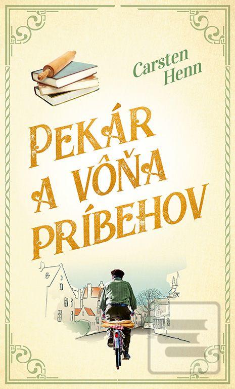 Kniha: Pekár a vôňa príbehov - 1. vydanie - Carsten Henn