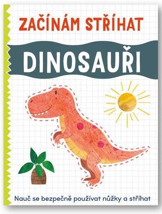 Kniha: Začínám stříhat Dinosauři - 1. vydanie