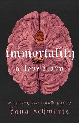 Kniha: Immortality: A Love Story - 1. vydanie - Dana Schwartz