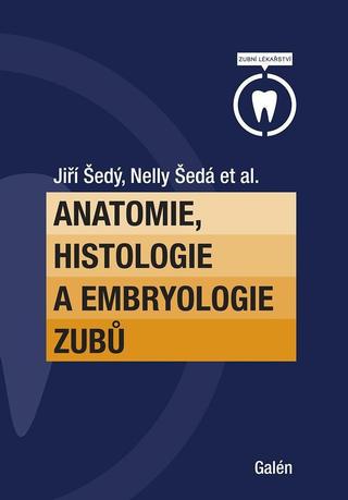 Kniha: Anatomie, histologie a embryologie zubů - 1. vydanie - Jiří Šedý, Nelly Šedá