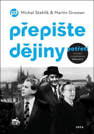Kniha: Přepište dějiny potřetí - 1. vydanie - Michal Stehlík; Martin Groman