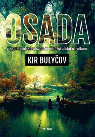 Kniha: Osada - V zajetí nelidského světa je nejtěžší zůstat člověkem - 2. vydanie - Kir Bulyčov