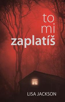 Kniha: To mi zaplatíš - 1. vydanie - Lisa Jackson
