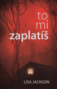 Kniha: To mi zaplatíš - 1. vydanie - Lisa Jackson