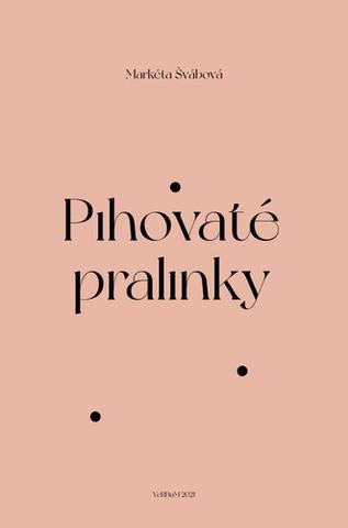 Kniha: Pihovaté pralinky - Markéta Švábová