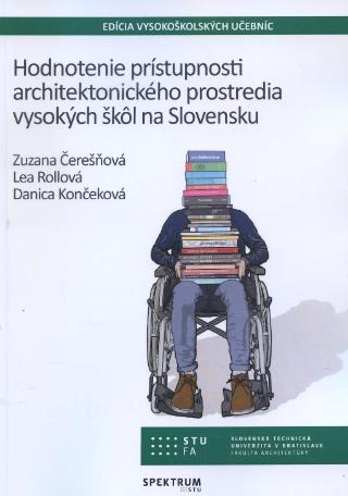 Kniha: Hodnotenie prístupnosti architektonického prostredia vysokých škôl na Slovensku - Zuzana Čerešňová