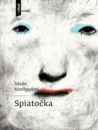 Kniha: Spiatočka - 1. vydanie - István Kerékgyártó