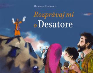 Kniha: Rozprávaj mi o Desatore - Bruno Ferrero