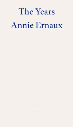 Kniha: The Years - WINNER OF THE 2022 NOBEL PRIZE IN LITERATURE - Annie Ernaux