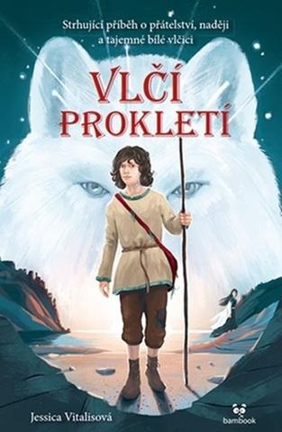 Kniha: Vlčí prokletí - Strhující příběh o přátelství, naději a tajemné bílé vlčici - 1. vydanie - Jessica Vitalisová