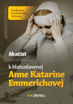 Kniha: Akatist k blahoslavenej Anne Kataríne Emmerichovej - Tomáš František Král
