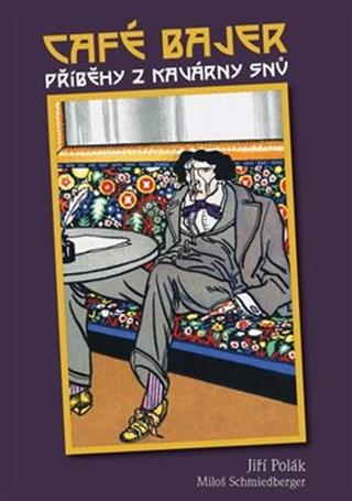 Kniha: Café Bajer - Příběhy z kavárny snů - Jiří Polák