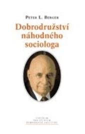 Kniha: Dobrodružství náhodného sociologa - Peter L. Berger