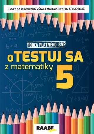 Kniha : oTestuj sa z matematiky 5 PZ - pracovný zošit - 1. vydanie