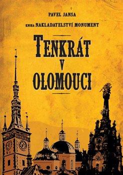 Kniha: Tenkrát v Olomouci - 1. vydanie - Pavel Jansa