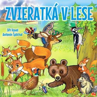 Kniha: Zvieratká v lese - Antonín Šplíchal, Jiří Havel