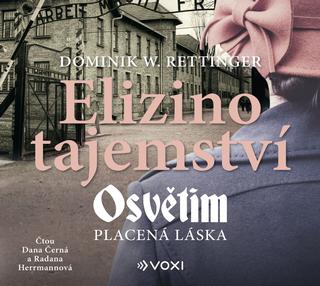 CD audio: Elizino tajemství (audiokniha) - Osvětim Placená láska - Dominik W. Rettinger