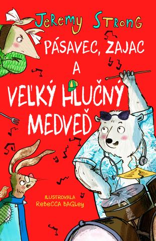 Kniha: Pásavec, zajac a veľký hlučný medveď - Jeremy Strong