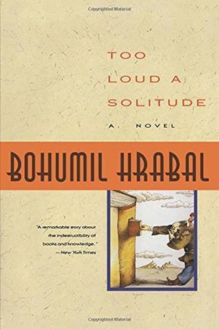 Kniha: Too Loud a Solitude - 1. vydanie - Bohumil Hrabal