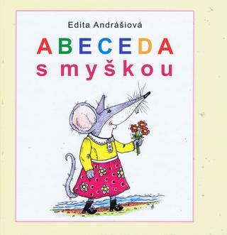 Kniha: Abeceda s myškou - 1. vydanie - Edita Andrášiová