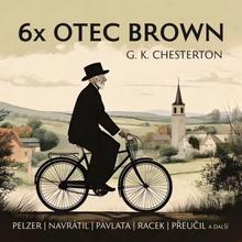 Kniha: Gilbert Keith Chesterton:  6X Otec Brown (Čtou Pelzer, Navrátil, Pavlata...) - Mp3-Cd - MP3-CD - Gilbert Keith Chesterton