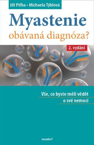 Kniha: Myastenie  obávaná diagnóza? (2.vydání) - Vše, co byste měli vědět o své nemoci - 2. vydanie - Jiří Piťha