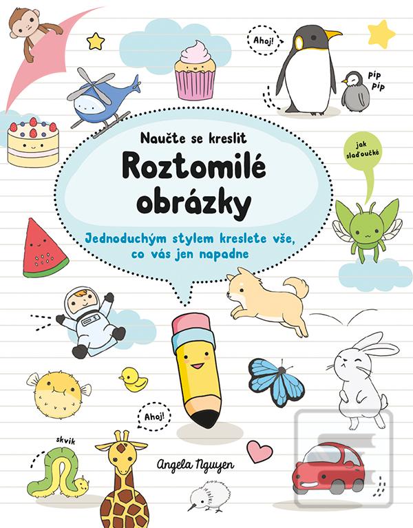 Kniha: Naučte se kreslit - Roztomilé obrázky - Jednoduchým stylem kreslete vše, co vás jen napadne - Angela Nguyen