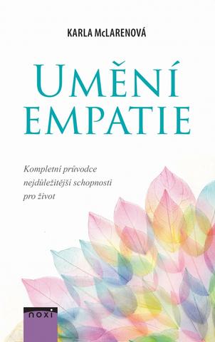 Kniha: Umění empatie - Kompletní průvodce nejdůležitější schopnosti pro život - 1. vydanie - Karla McLaren