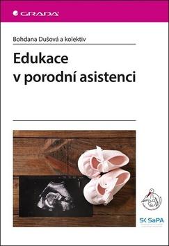 Kniha: Edukace v porodní asistenci - 1. vydanie - Bohdana Dušová