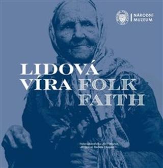 Kniha: Lidová víra / Folk Faith - Helena Medřická; Jan Pohunek; Jiří Smlsal