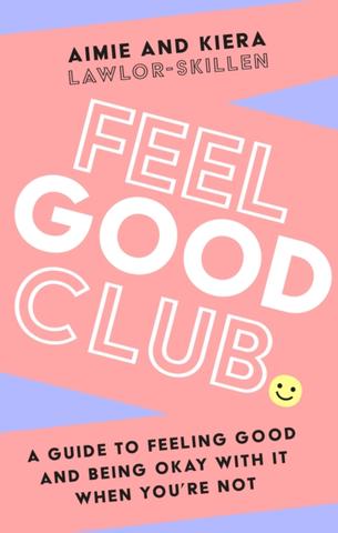 Kniha: Feel Good Club - Kiera Lawlor-Skillen,Aimie Lawlor-Skillen