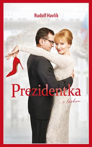 Kniha: Prezidentka - ... s láskou - 1. vydanie - Rudolf Havlík