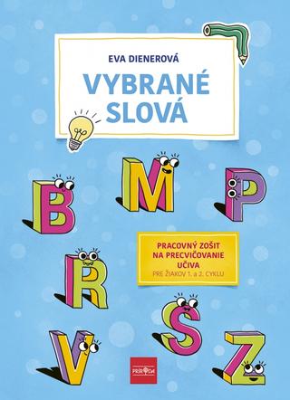 Kniha: Vybrané slová: Pracovný zošit na precvičovanie učiva - 1. vydanie - Eva Dienerová