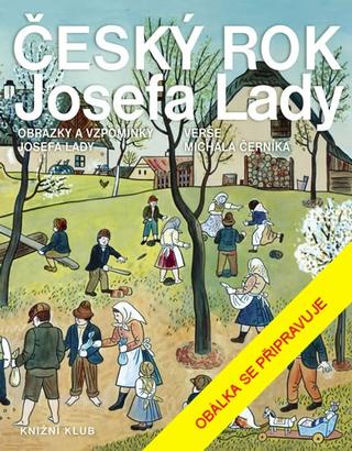 Kniha: Český rok Josefa Lady - Obrázky a vzpomí - Obrázky a vzpomínky Josefa Lady - 2. vydanie - Michal Černík