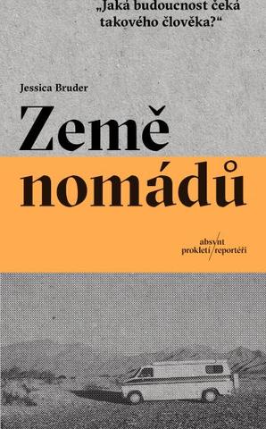 Kniha: Země nomádů - Jaká budoucnost čeká takového člověka? - Jessica Bruder