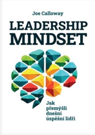 Kniha: Leadership mindset - Jak přemýšlí dnešní úspěšní lídři - Joe Calloway