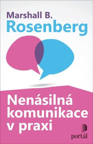 Kniha: Nenásilná komunikace v praxi - Marshall B. Rosenberg