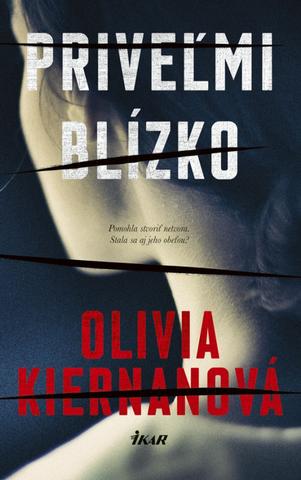 Kniha: Priveľmi blízko - 1. vydanie - Olivia Kiernan