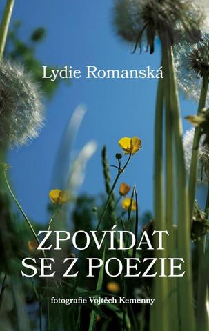 Kniha: Zpovídat se z poezie - 1. vydanie - Lydie Romanská