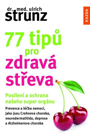 Kniha: 77 tipů pro zdravá střeva - Posílení a ochrana našeho super orgánu - Posílení a ochrana našeho super orgánu - 1. vydanie - Ulrich Strunz