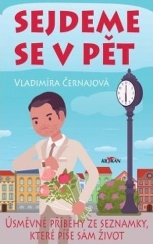 Kniha: Sejdeme se v pět - Úsměvné příběhy ze seznamky, které píše sám život - Vladimíra Černajová