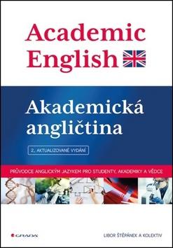 Kniha: Academic English Akademická angličtina - Průvodce anglickým jazykem pro studenty, akademiky a vědce - 2. vydanie - Libor Štěpánek