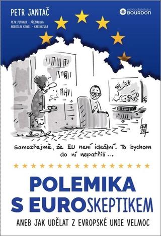 Kniha: Polemika s euroskeptikem - Aneb jak udělat z Evropské unie velmoc - 1. vydanie - Petr Jantač