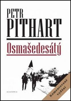Kniha: Osmašedesátý - Komentované vadání - 1. vydanie - Petr Pithart