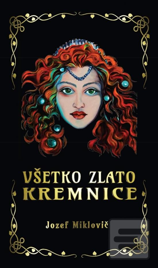 Kniha: Všetko zlato Kremnice - 1. vydanie - Jozef Miklovič