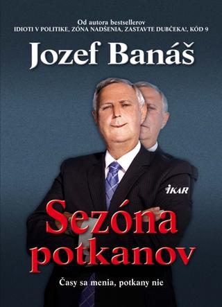 Kniha: Sezóna potkanov - Časy sa menia, potkany nie - Jozef Banáš